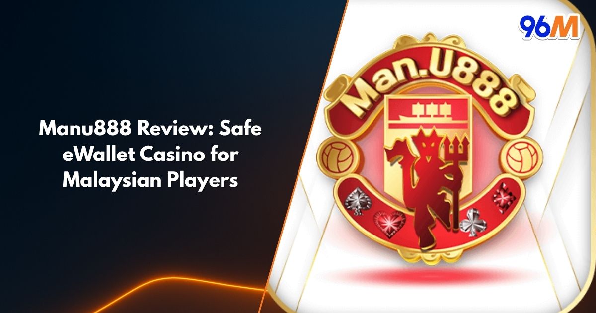 Manu888 eWallet casino Malaysia review banner showing secure gaming logo and 96M branding for Malaysian players